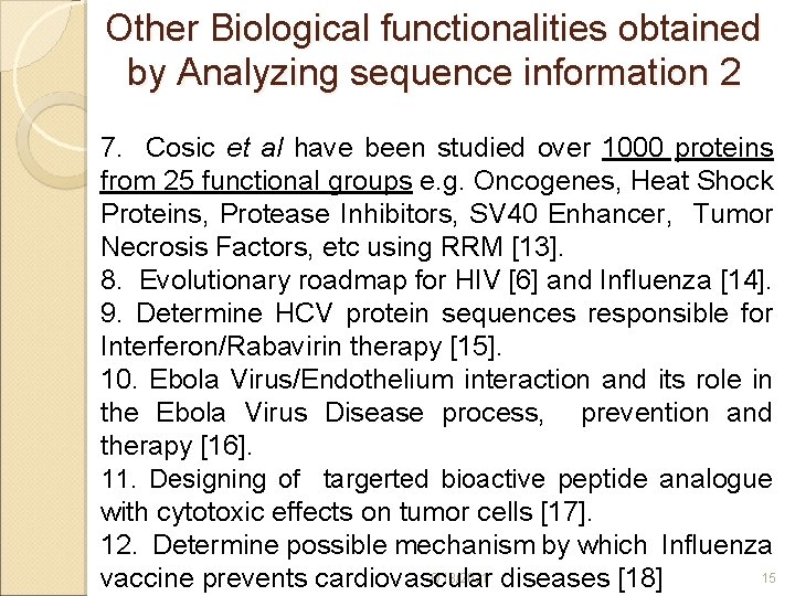 Other Biological functionalities obtained by Analyzing sequence information 2 7. Cosic et al have