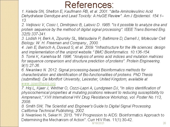 References: 1. Kelada SN, Shelton E, Kaufmann RB, et al. 2001. “delta-Aminolevulinic Acid Dehydratase