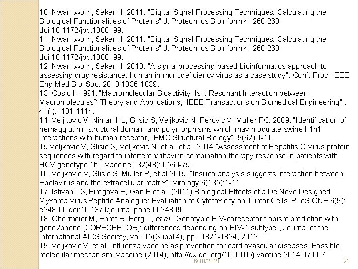 10. Nwankwo N, Seker H. 2011. "Digital Signal Processing Techniques: Calculating the Biological Functionalities