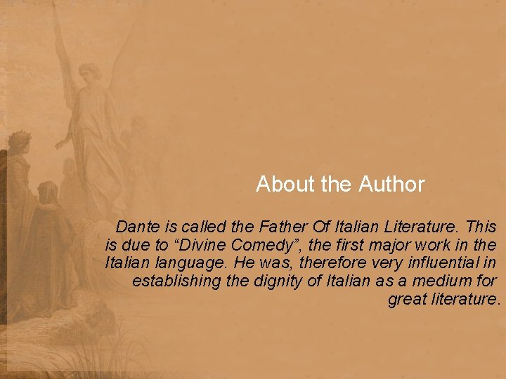 About the Author Dante is called the Father Of Italian Literature. This is due