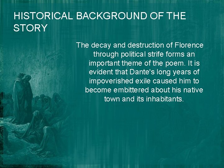 HISTORICAL BACKGROUND OF THE STORY The decay and destruction of Florence through political strife