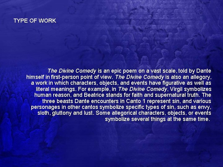 TYPE OF WORK The Divine Comedy is an epic poem on a vast scale,