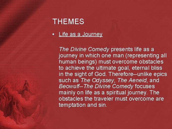 THEMES • Life as a Journey The Divine Comedy presents life as a journey