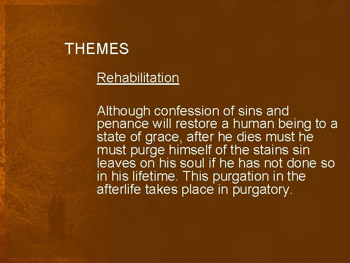 THEMES Rehabilitation Although confession of sins and penance will restore a human being to