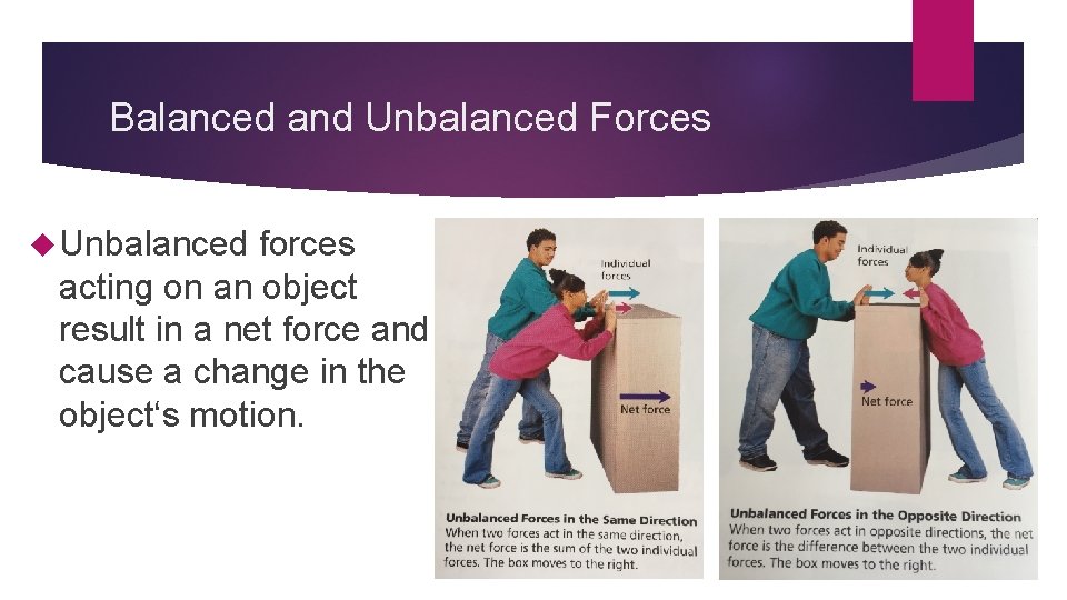 Balanced and Unbalanced Forces Unbalanced forces acting on an object result in a net