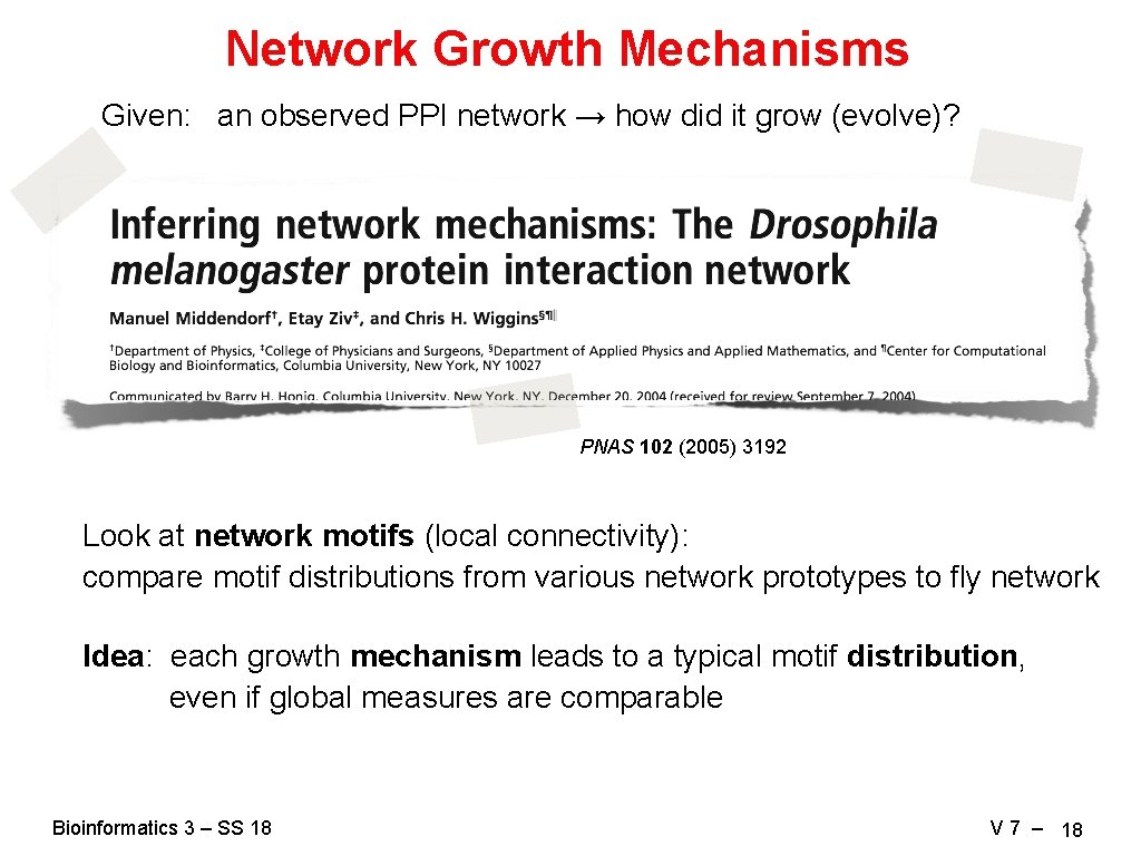 Network Growth Mechanisms Given: an observed PPI network → how did it grow (evolve)?