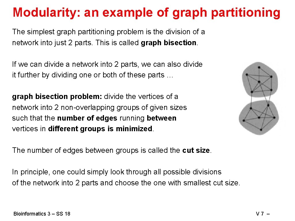 Modularity: an example of graph partitioning The simplest graph partitioning problem is the division