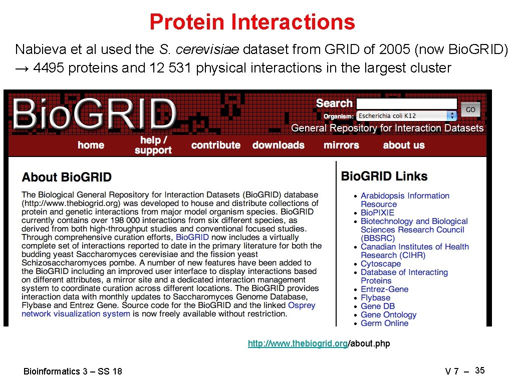 Protein Interactions Nabieva et al used the S. cerevisiae dataset from GRID of 2005