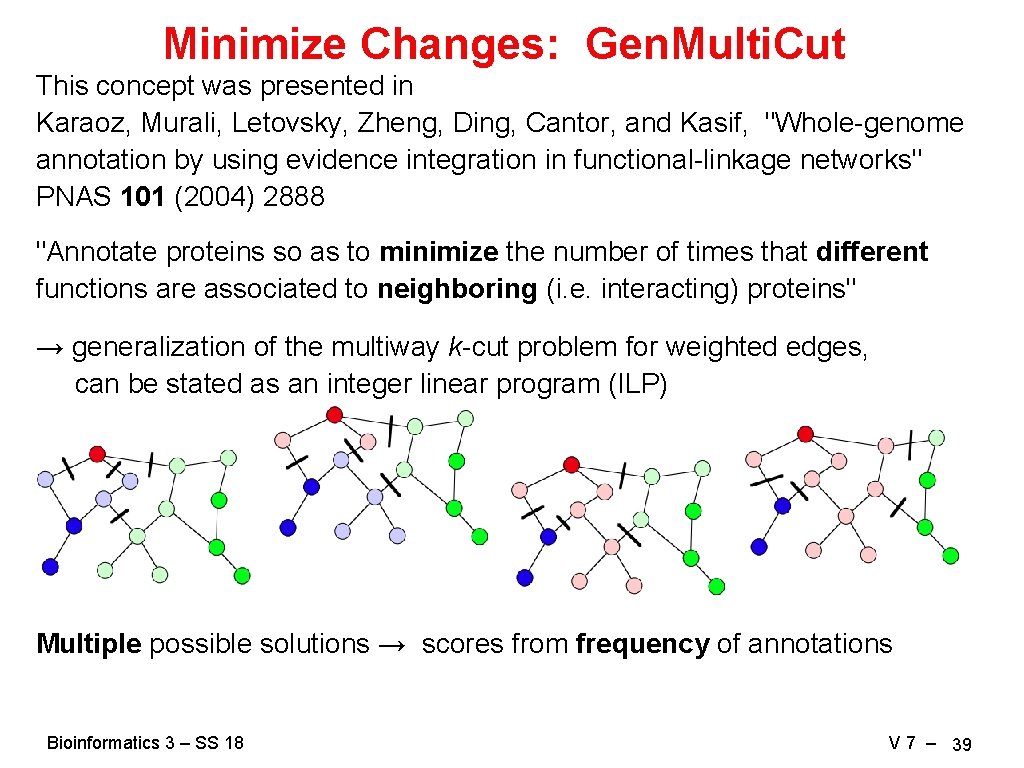 Minimize Changes: Gen. Multi. Cut This concept was presented in Karaoz, Murali, Letovsky, Zheng,