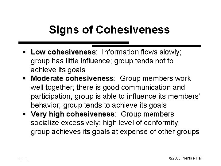 Signs of Cohesiveness § Low cohesiveness: cohesiveness Information flows slowly; group has little influence;