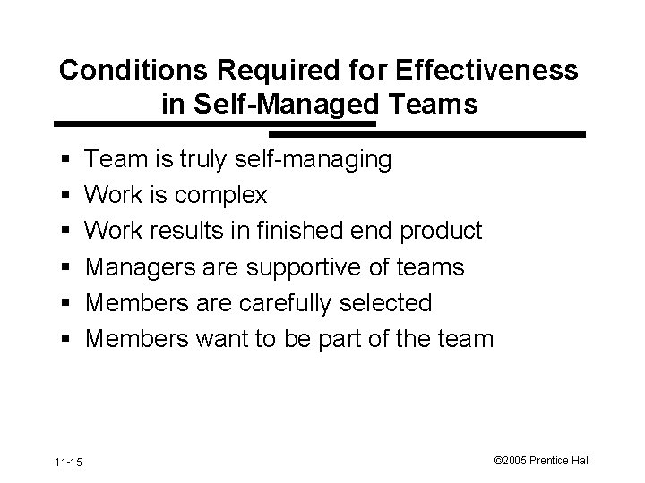 Conditions Required for Effectiveness in Self-Managed Teams § § § 11 -15 Team is