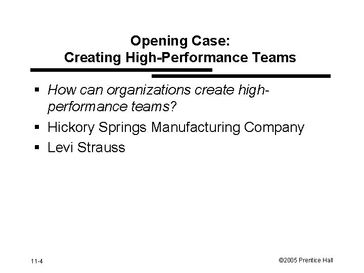 Opening Case: Creating High-Performance Teams § How can organizations create highperformance teams? § Hickory