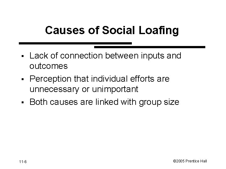 Causes of Social Loafing § § § 11 -6 Lack of connection between inputs