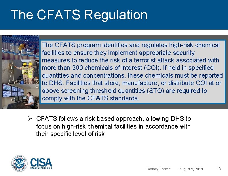 The CFATS Regulation The CFATS program identifies and regulates high-risk chemical facilities to ensure