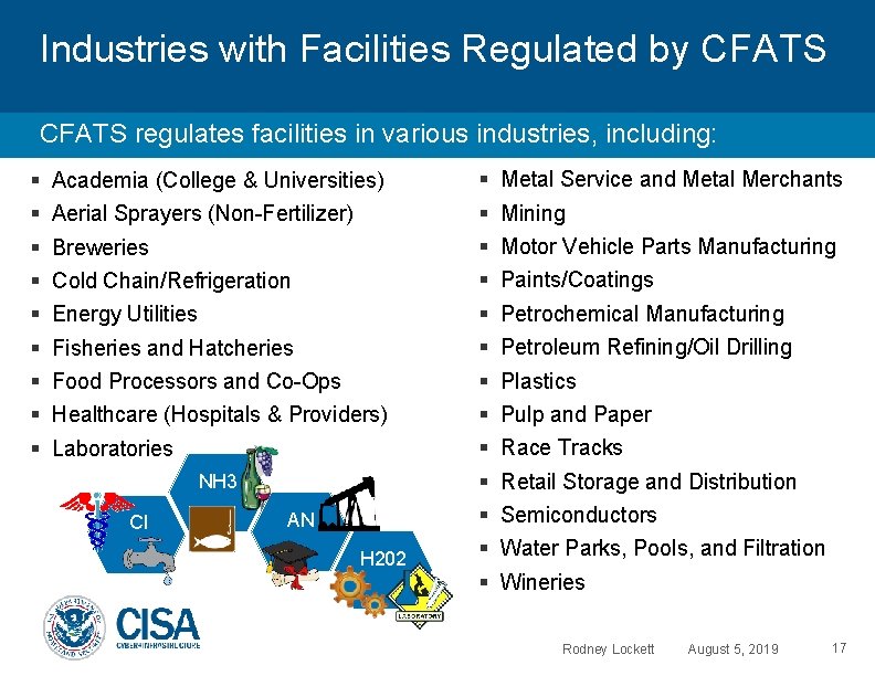 Industries with Facilities Regulated by CFATS regulates facilities in various industries, including: Academia (College