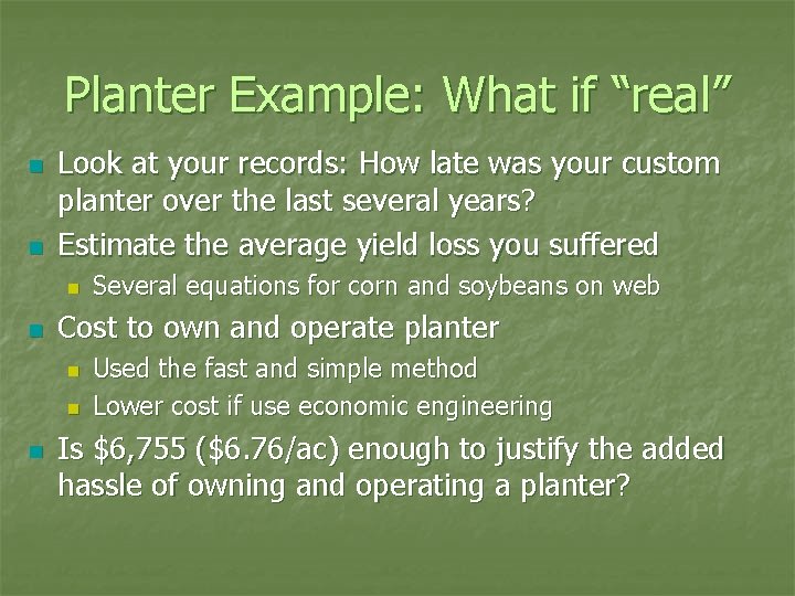 Planter Example: What if “real” n n Look at your records: How late was