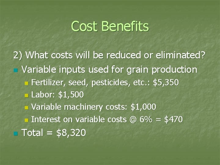 Cost Benefits 2) What costs will be reduced or eliminated? n Variable inputs used