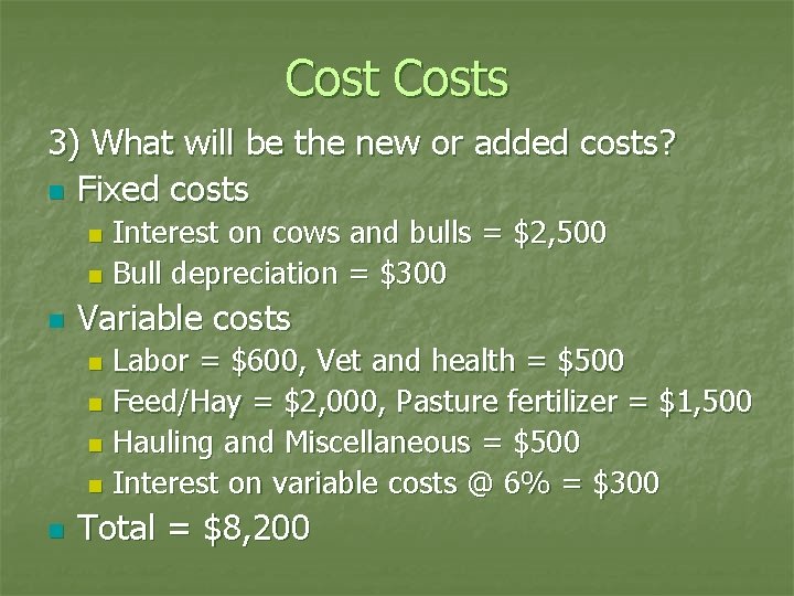 Costs 3) What will be the new or added costs? n Fixed costs Interest