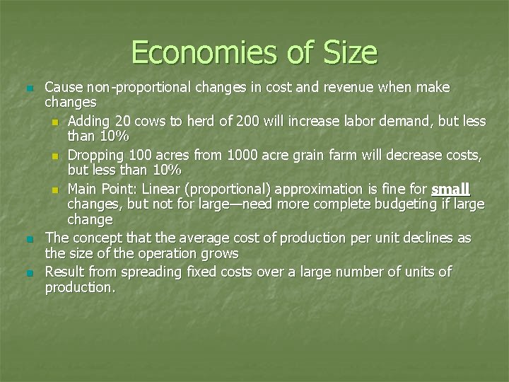 Economies of Size n n n Cause non-proportional changes in cost and revenue when