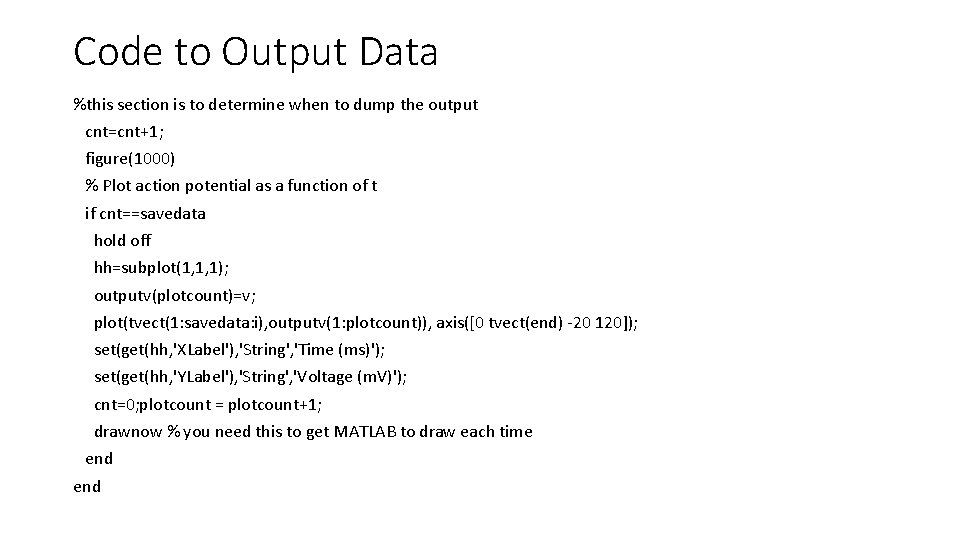 Code to Output Data %this section is to determine when to dump the output