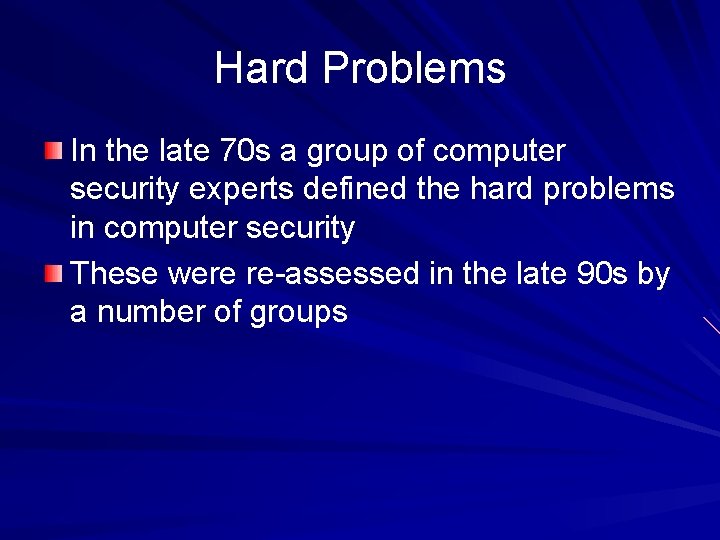 Hard Problems In the late 70 s a group of computer security experts defined