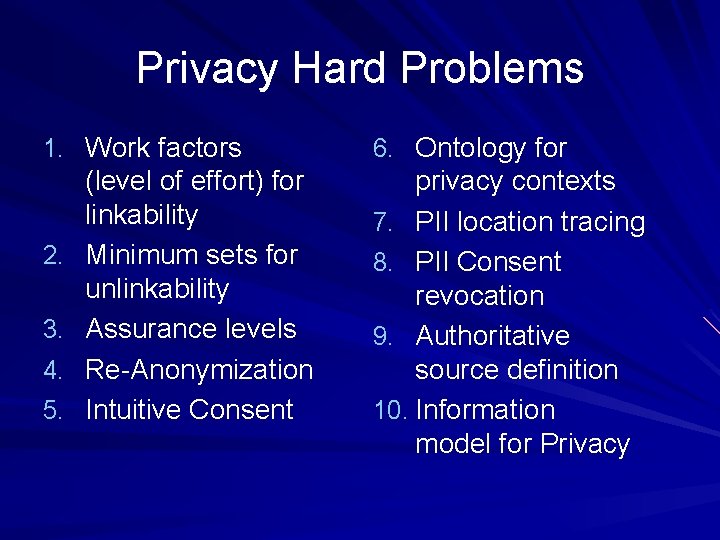 Privacy Hard Problems 1. Work factors 2. 3. 4. 5. (level of effort) for