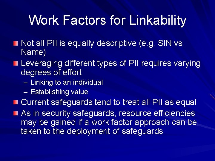 Work Factors for Linkability Not all PII is equally descriptive (e. g. SIN vs