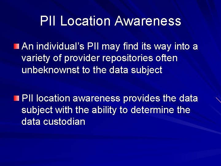 PII Location Awareness An individual’s PII may find its way into a variety of