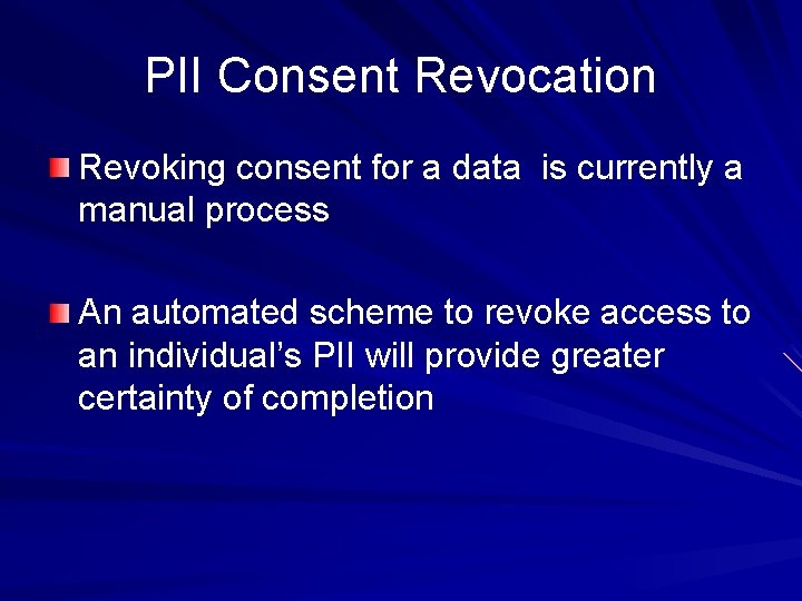 PII Consent Revocation Revoking consent for a data is currently a manual process An