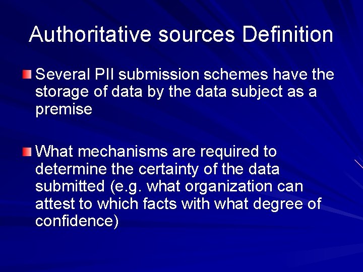 Authoritative sources Definition Several PII submission schemes have the storage of data by the