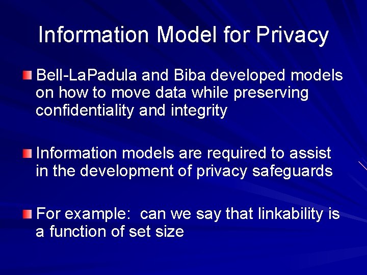 Information Model for Privacy Bell-La. Padula and Biba developed models on how to move
