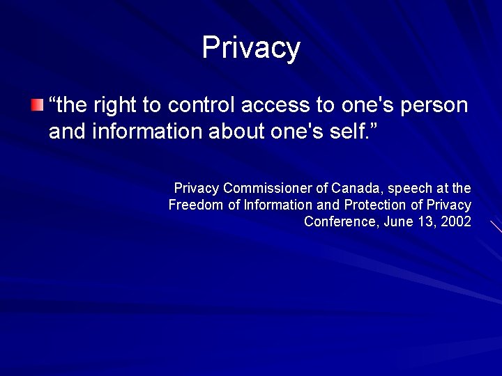 Privacy “the right to control access to one's person and information about one's self.