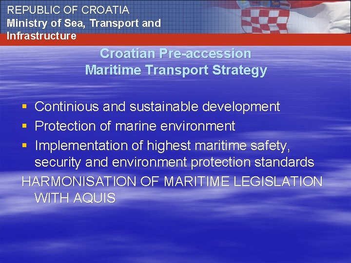 REPUBLIC OF CROATIA Ministry of Sea, Transport and Infrastructure Croatian Pre-accession Maritime Transport Strategy