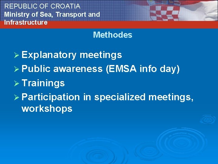 REPUBLIC OF CROATIA Ministry of Sea, Transport and Infrastructure Methodes Ø Explanatory meetings Ø