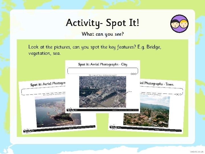 Activity Spot It! What can you see? Look at the pictures, can you spot