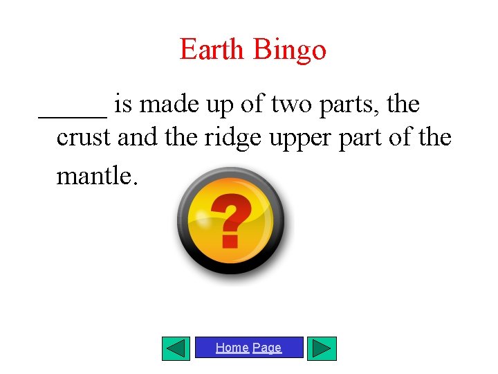 Earth Bingo _____ is made up of two parts, the crust and the ridge