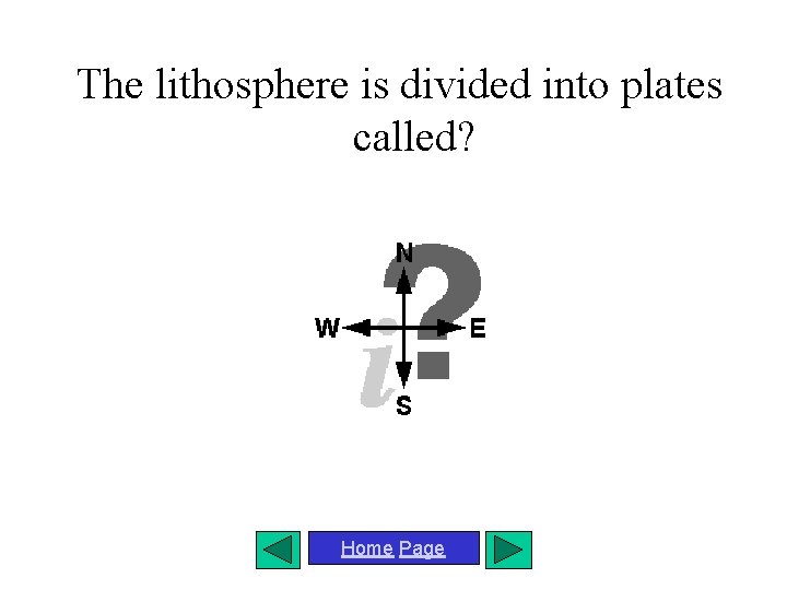 The lithosphere is divided into plates called? Home Page 