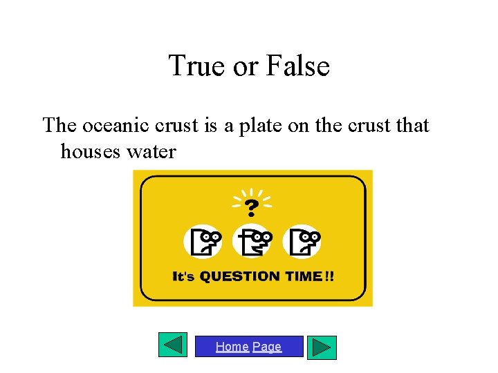 True or False The oceanic crust is a plate on the crust that houses