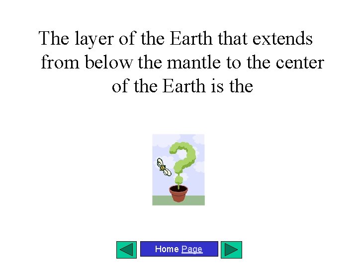 The layer of the Earth that extends from below the mantle to the center