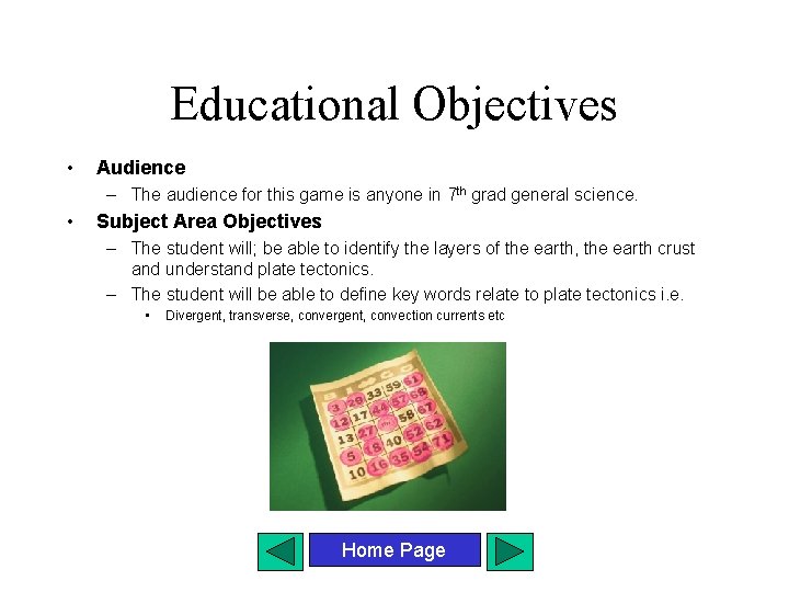 Educational Objectives • Audience – The audience for this game is anyone in 7