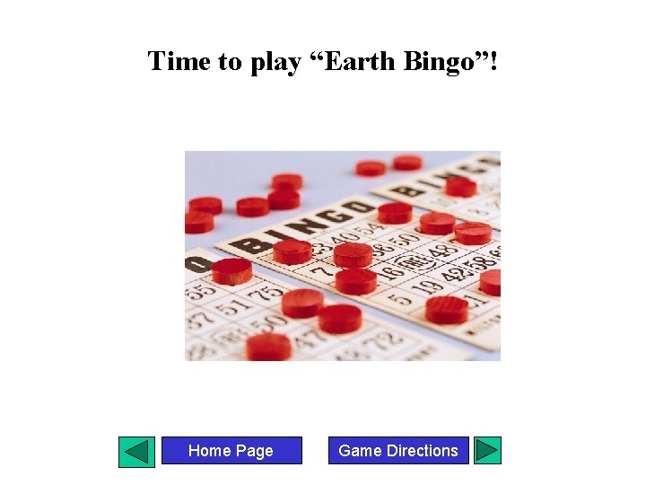 Time to play “Earth Bingo”! Home Page Game Directions 