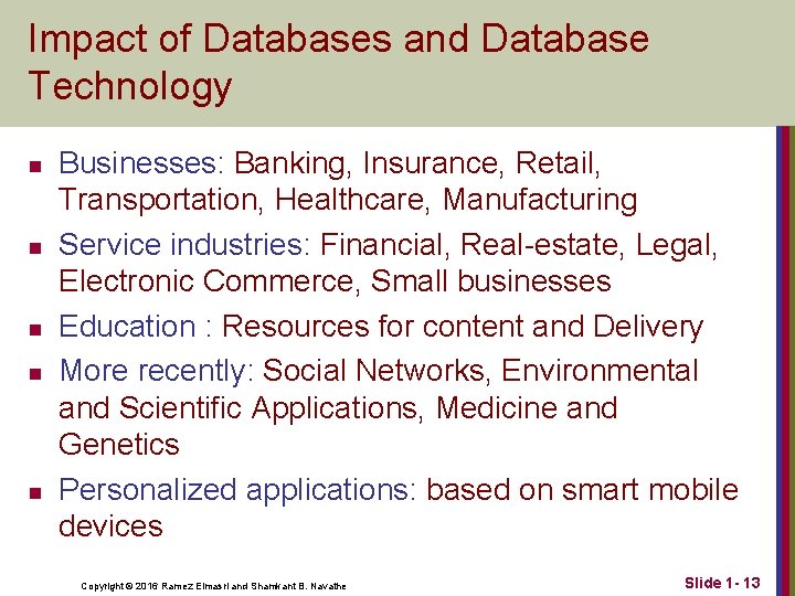 Impact of Databases and Database Technology n n n Businesses: Banking, Insurance, Retail, Transportation,