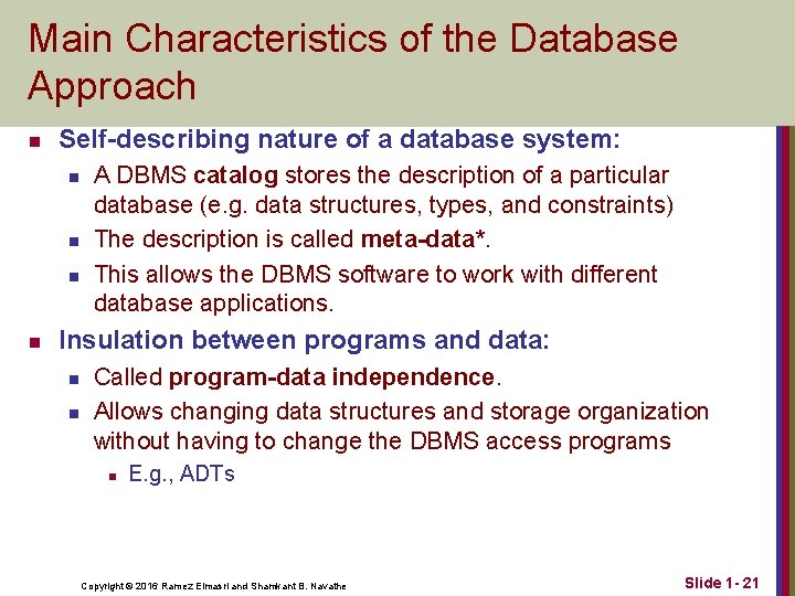 Main Characteristics of the Database Approach n Self-describing nature of a database system: n