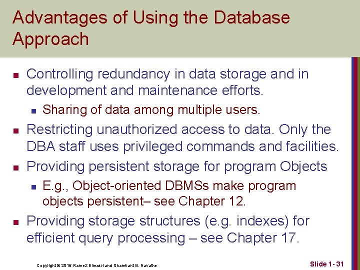 Advantages of Using the Database Approach n Controlling redundancy in data storage and in