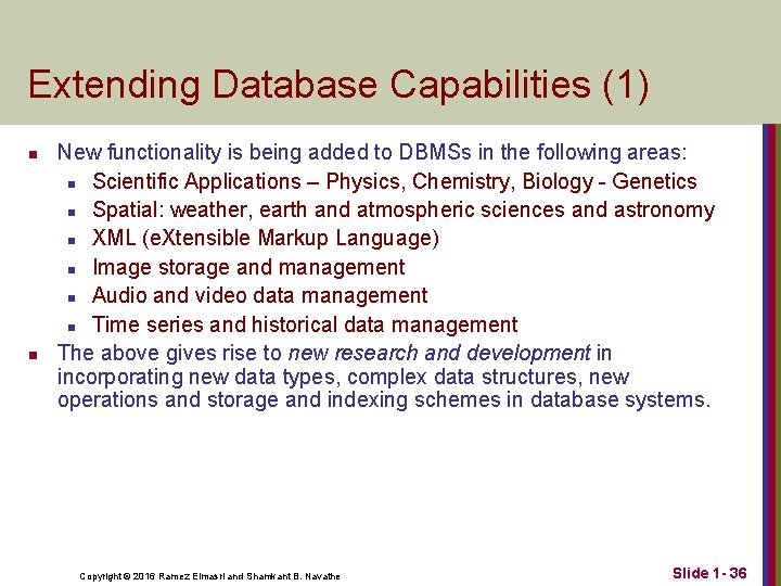 Extending Database Capabilities (1) n n New functionality is being added to DBMSs in