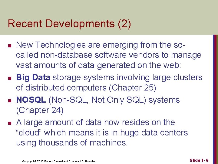 Recent Developments (2) n n New Technologies are emerging from the socalled non-database software