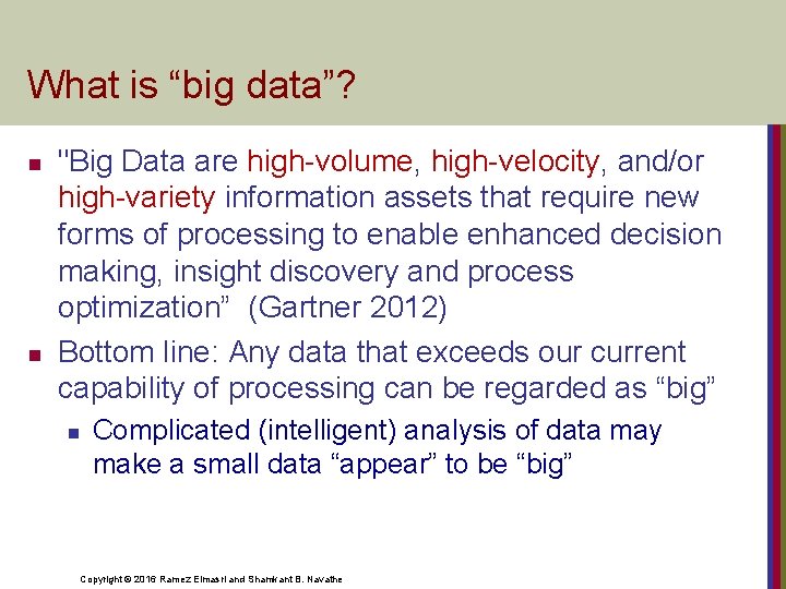 What is “big data”? n n "Big Data are high-volume, high-velocity, and/or high-variety information