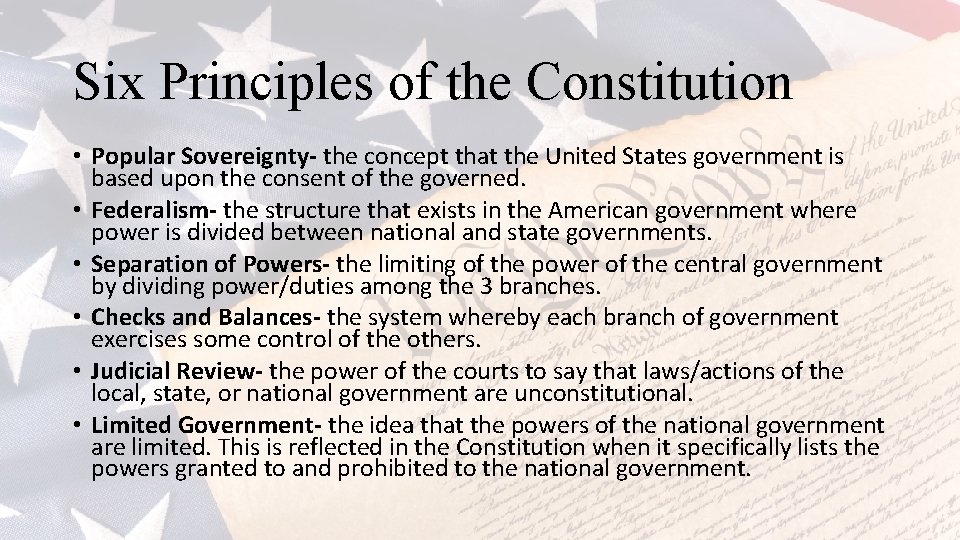 Six Principles of the Constitution • Popular Sovereignty- the concept that the United States