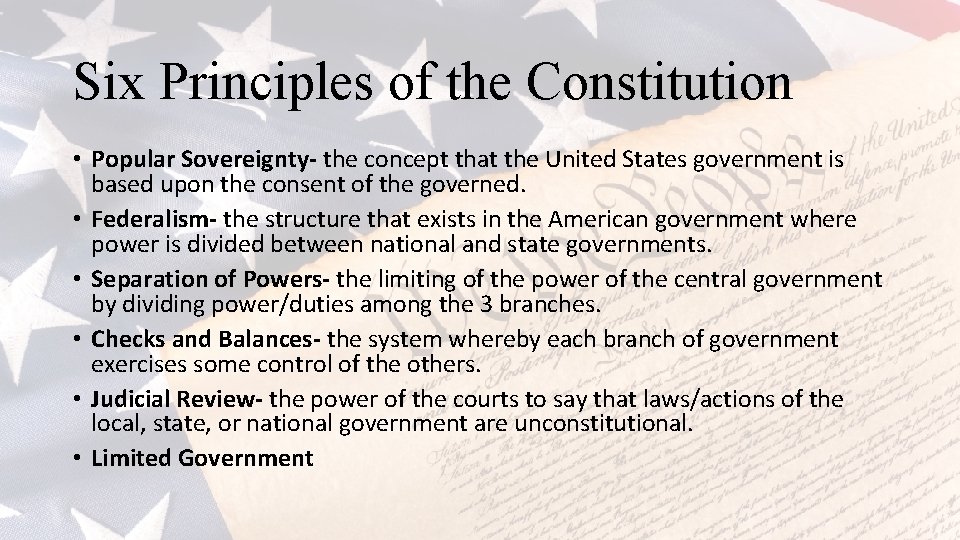 Six Principles of the Constitution • Popular Sovereignty- the concept that the United States