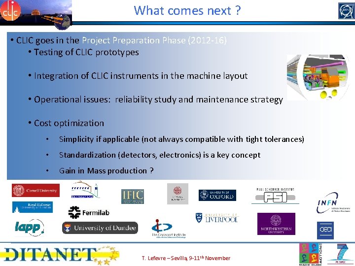 What comes next ? • CLIC goes in the Project Preparation Phase (2012 -16)